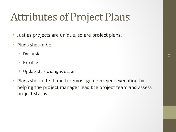 Attributes of Project Plans • Just as projects are unique, so are project plans.