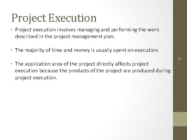 Project Execution • Project execution involves managing and performing the work described in the