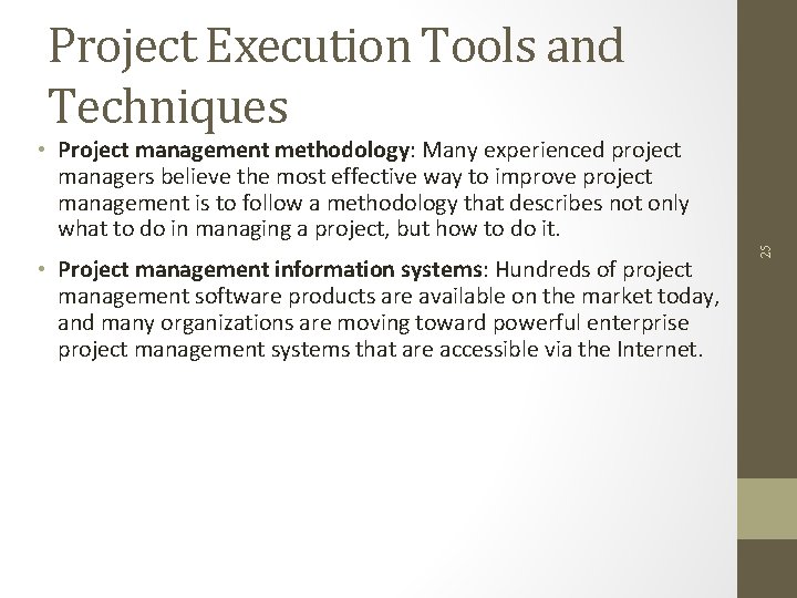 Project Execution Tools and Techniques • Project management information systems: Hundreds of project management