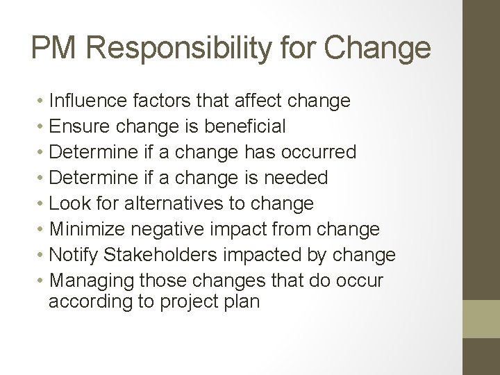 PM Responsibility for Change • Influence factors that affect change • Ensure change is