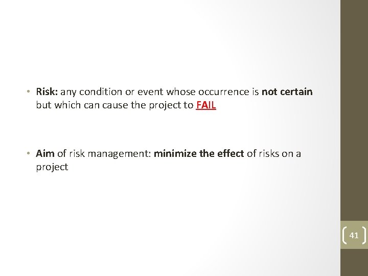  • Risk: any condition or event whose occurrence is not certain but which