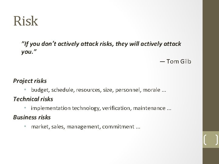 Risk ”If you don’t actively attack risks, they will actively attack you. ” —