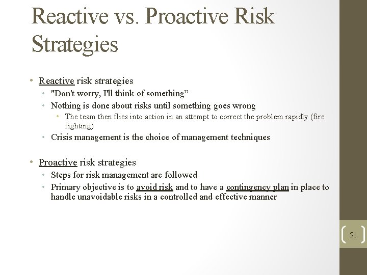 Reactive vs. Proactive Risk Strategies • Reactive risk strategies • "Don't worry, I'll think