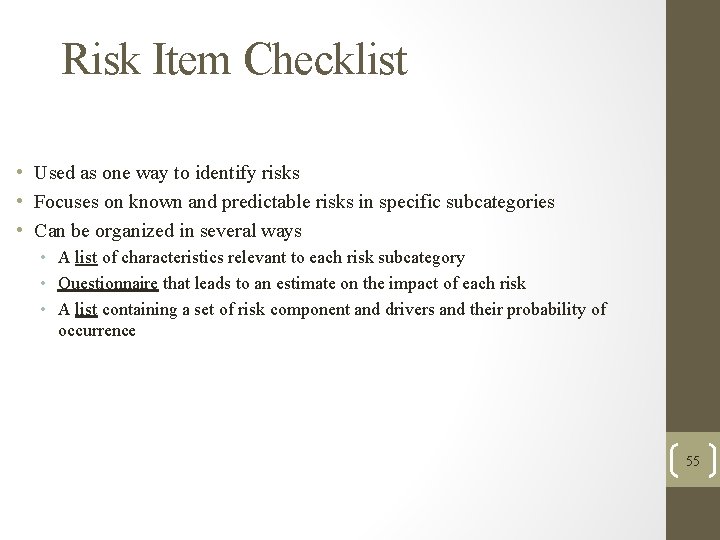 Risk Item Checklist • Used as one way to identify risks • Focuses on