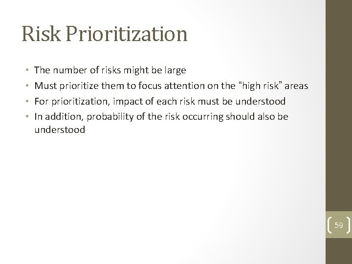 Risk Prioritization • • The number of risks might be large Must prioritize them