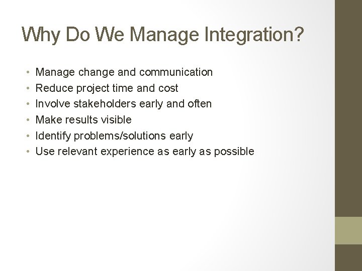 Why Do We Manage Integration? • • • Manage change and communication Reduce project