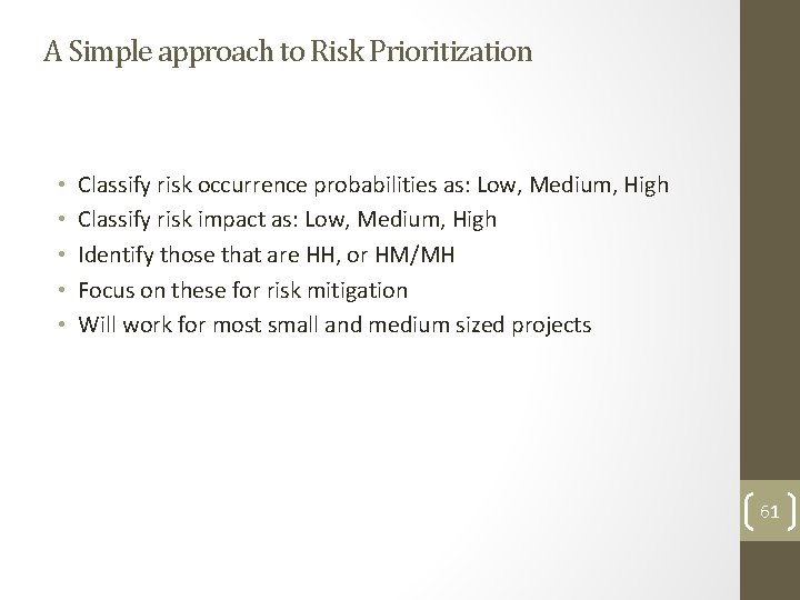 A Simple approach to Risk Prioritization • • • Classify risk occurrence probabilities as: