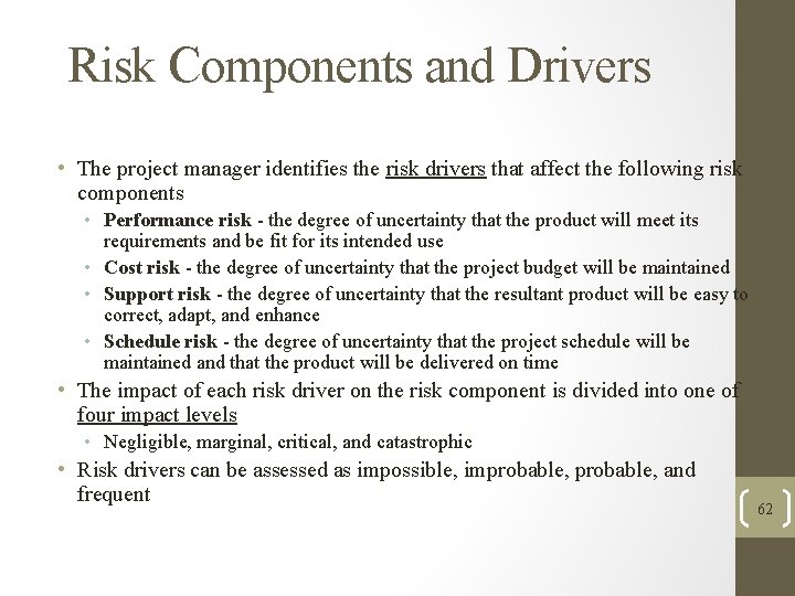 Risk Components and Drivers • The project manager identifies the risk drivers that affect
