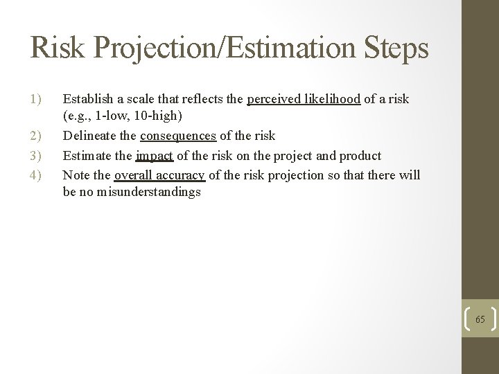 Risk Projection/Estimation Steps 1) 2) 3) 4) Establish a scale that reflects the perceived