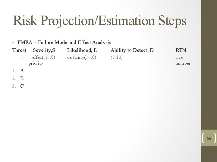 Risk Projection/Estimation Steps • FMEA – Failure Mode and Effect Analysis Threat Severity, S