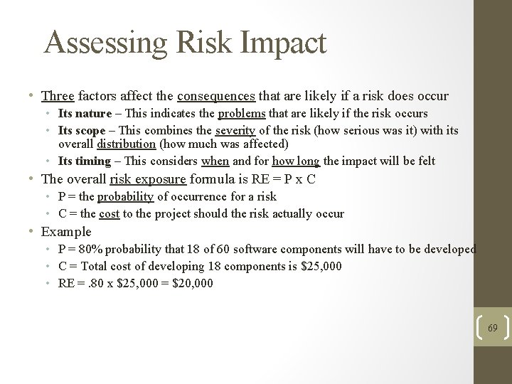 Assessing Risk Impact • Three factors affect the consequences that are likely if a