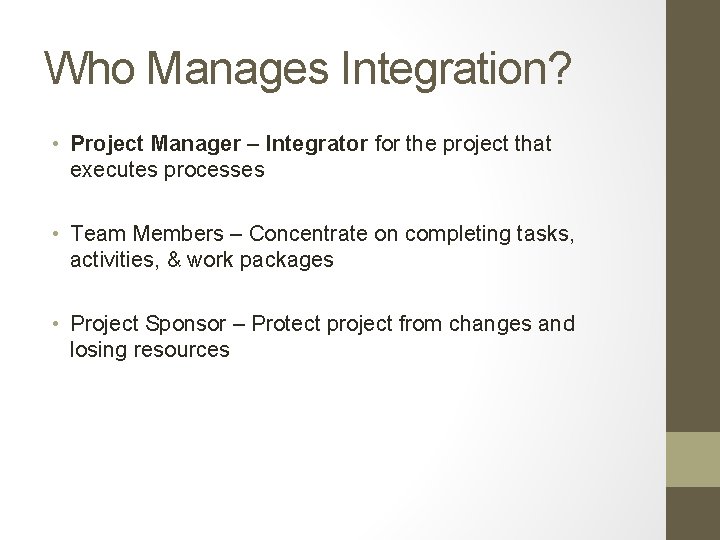 Who Manages Integration? • Project Manager – Integrator for the project that executes processes