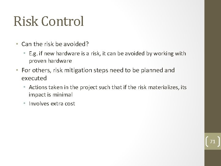 Risk Control • Can the risk be avoided? • E. g. if new hardware