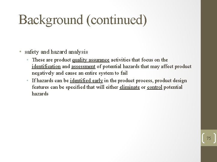 Background (continued) • safety and hazard analysis • These are product quality assurance activities
