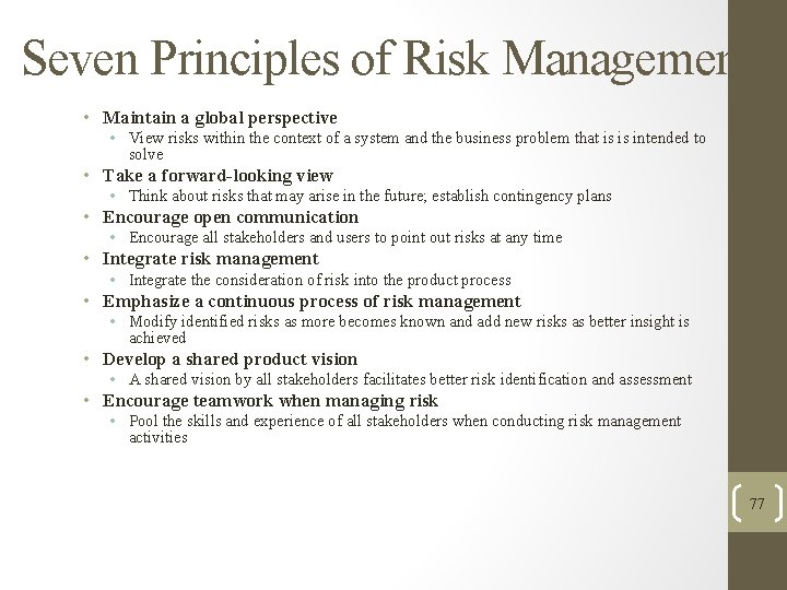 Seven Principles of Risk Management • Maintain a global perspective • View risks within