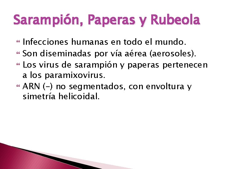 Sarampión, Paperas y Rubeola Infecciones humanas en todo el mundo. Son diseminadas por vía