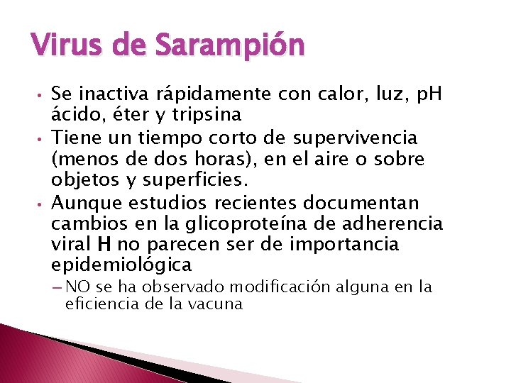 Virus de Sarampión • • • Se inactiva rápidamente con calor, luz, p. H