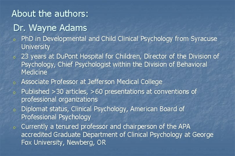 About the authors: Dr. Wayne Adams o o o Ph. D in Developmental and About the authors: Dr. Wayne Adams o o o Ph. D in Developmental and