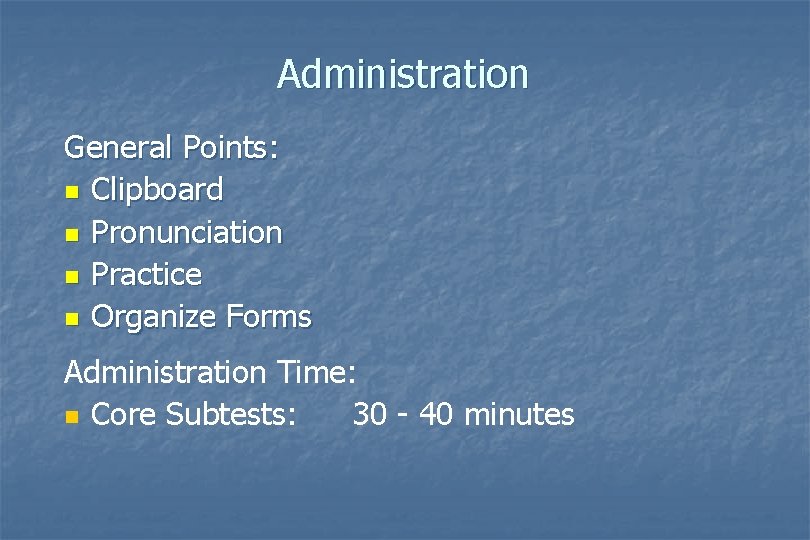 Administration General Points: n Clipboard n Pronunciation n Practice n Organize Forms Administration Time: Administration General Points: n Clipboard n Pronunciation n Practice n Organize Forms Administration Time: