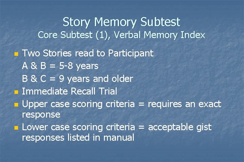 Story Memory Subtest Core Subtest (1), Verbal Memory Index n n Two Stories read Story Memory Subtest Core Subtest (1), Verbal Memory Index n n Two Stories read