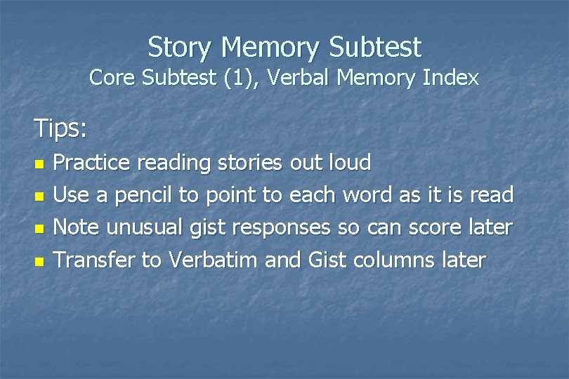 Story Memory Subtest Core Subtest (1), Verbal Memory Index Tips: n n Practice reading Story Memory Subtest Core Subtest (1), Verbal Memory Index Tips: n n Practice reading