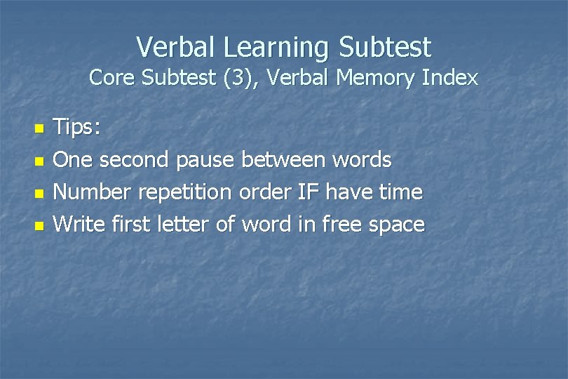 Verbal Learning Subtest Core Subtest (3), Verbal Memory Index n n Tips: One second Verbal Learning Subtest Core Subtest (3), Verbal Memory Index n n Tips: One second