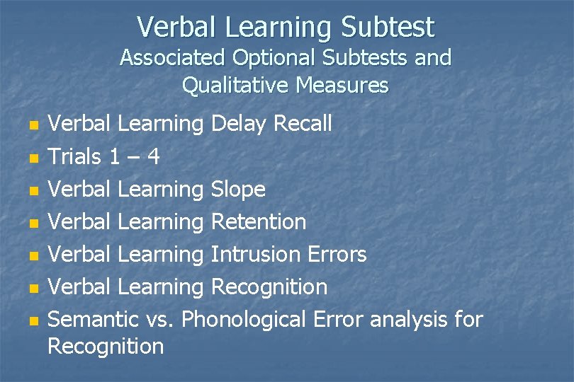 Verbal Learning Subtest Associated Optional Subtests and Qualitative Measures n n n n Verbal Verbal Learning Subtest Associated Optional Subtests and Qualitative Measures n n n n Verbal