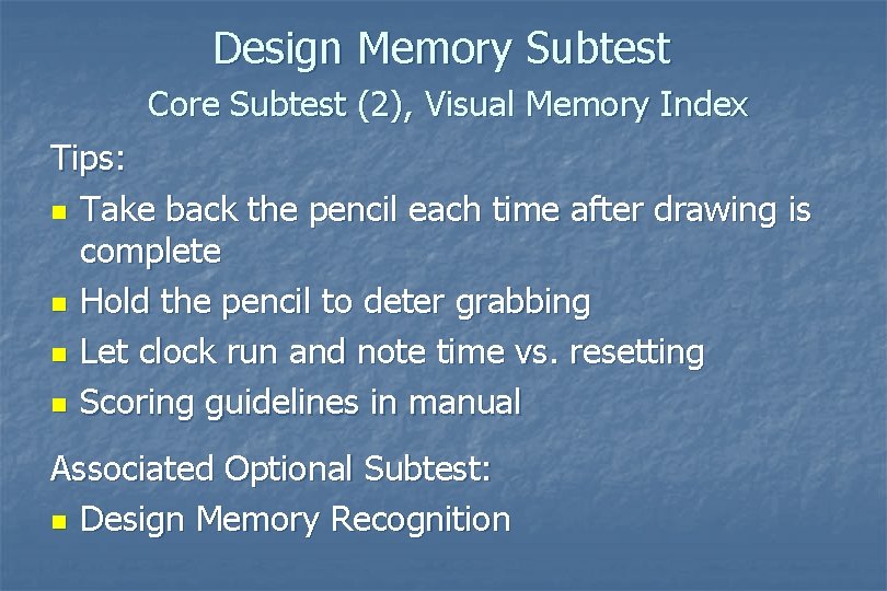 Design Memory Subtest Core Subtest (2), Visual Memory Index Tips: n Take back the Design Memory Subtest Core Subtest (2), Visual Memory Index Tips: n Take back the
