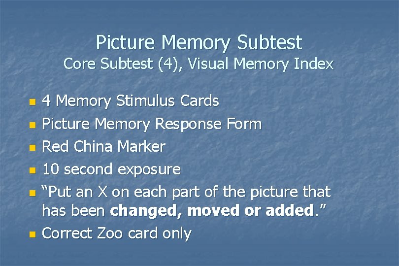 Picture Memory Subtest Core Subtest (4), Visual Memory Index n n n 4 Memory Picture Memory Subtest Core Subtest (4), Visual Memory Index n n n 4 Memory