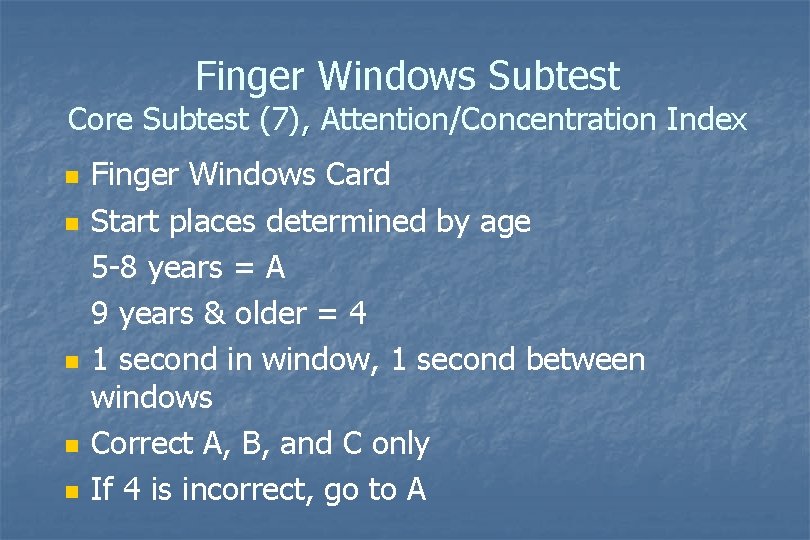Finger Windows Subtest Core Subtest (7), Attention/Concentration Index n n n Finger Windows Card Finger Windows Subtest Core Subtest (7), Attention/Concentration Index n n n Finger Windows Card