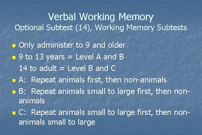 Verbal Working Memory Optional Subtest (14), Working Memory Subtests n n n Only administer Verbal Working Memory Optional Subtest (14), Working Memory Subtests n n n Only administer