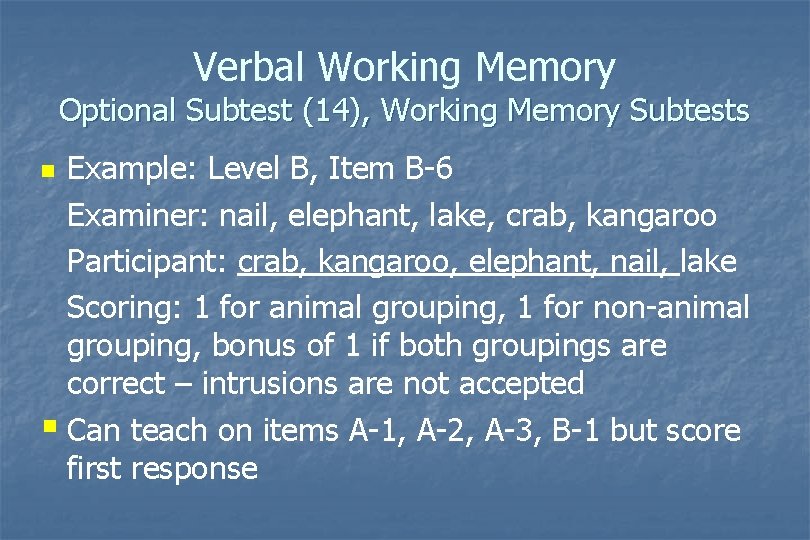 Verbal Working Memory Optional Subtest (14), Working Memory Subtests Example: Level B, Item B-6 Verbal Working Memory Optional Subtest (14), Working Memory Subtests Example: Level B, Item B-6