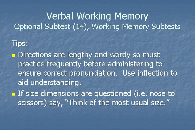 Verbal Working Memory Optional Subtest (14), Working Memory Subtests Tips: n Directions are lengthy Verbal Working Memory Optional Subtest (14), Working Memory Subtests Tips: n Directions are lengthy