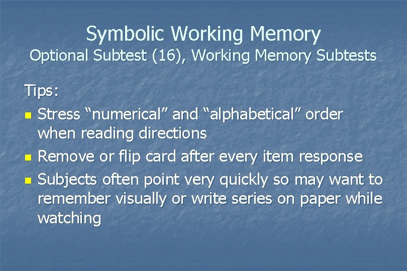 Symbolic Working Memory Optional Subtest (16), Working Memory Subtests Tips: n Stress “numerical” and Symbolic Working Memory Optional Subtest (16), Working Memory Subtests Tips: n Stress “numerical” and