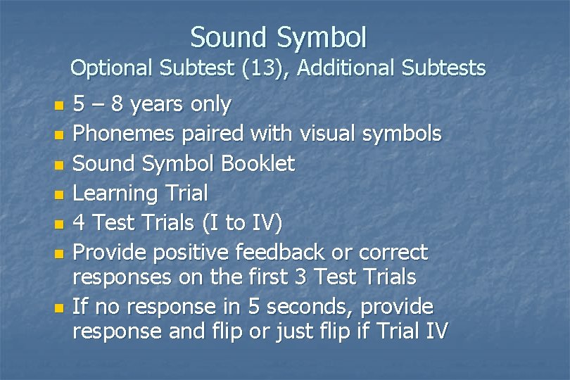 Sound Symbol Optional Subtest (13), Additional Subtests n n n n 5 – 8 Sound Symbol Optional Subtest (13), Additional Subtests n n n n 5 – 8