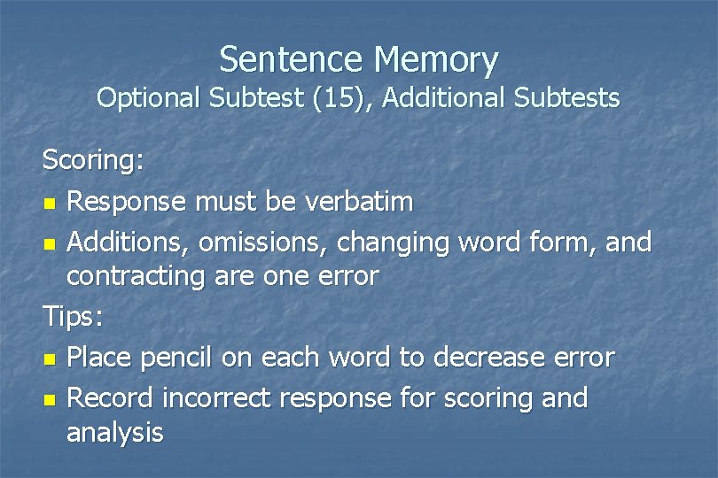 Sentence Memory Optional Subtest (15), Additional Subtests Scoring: n Response must be verbatim n Sentence Memory Optional Subtest (15), Additional Subtests Scoring: n Response must be verbatim n