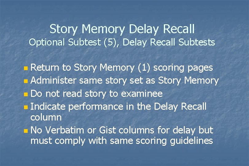 Story Memory Delay Recall Optional Subtest (5), Delay Recall Subtests Return to Story Memory Story Memory Delay Recall Optional Subtest (5), Delay Recall Subtests Return to Story Memory
