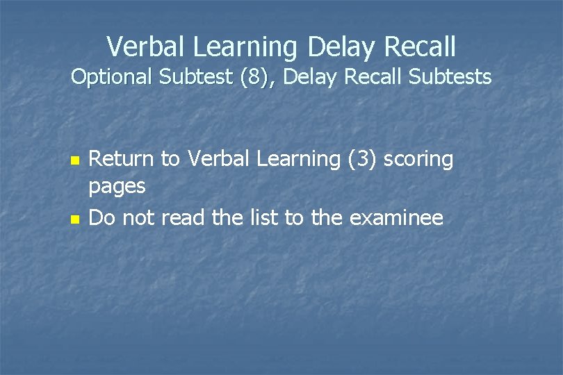 Verbal Learning Delay Recall Optional Subtest (8), Delay Recall Subtests n n Return to Verbal Learning Delay Recall Optional Subtest (8), Delay Recall Subtests n n Return to