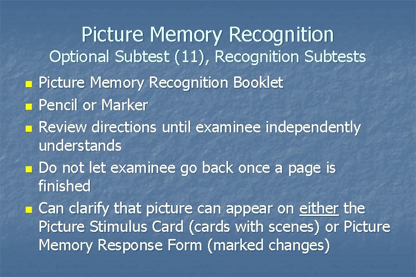 Picture Memory Recognition Optional Subtest (11), Recognition Subtests n n n Picture Memory Recognition Picture Memory Recognition Optional Subtest (11), Recognition Subtests n n n Picture Memory Recognition