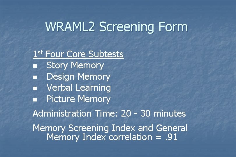 WRAML 2 Screening Form 1 st Four Core Subtests n Story Memory n Design WRAML 2 Screening Form 1 st Four Core Subtests n Story Memory n Design