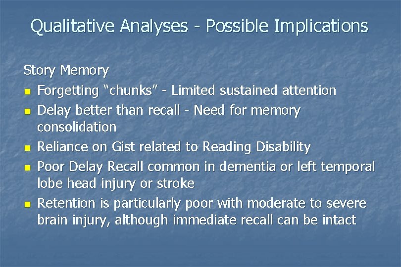 Qualitative Analyses - Possible Implications Story Memory n Forgetting “chunks” - Limited sustained attention Qualitative Analyses - Possible Implications Story Memory n Forgetting “chunks” - Limited sustained attention