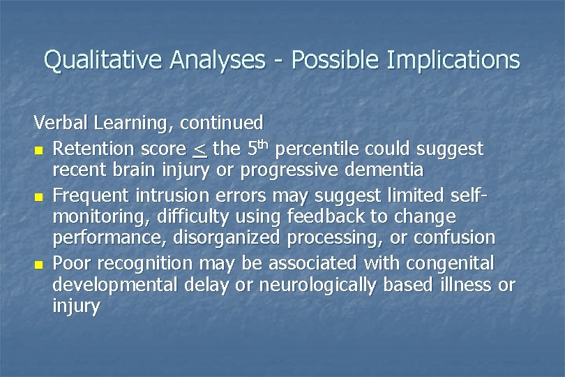 Qualitative Analyses - Possible Implications Verbal Learning, continued n Retention score < the 5 Qualitative Analyses - Possible Implications Verbal Learning, continued n Retention score < the 5