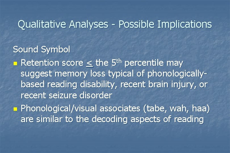 Qualitative Analyses - Possible Implications Sound Symbol n Retention score < the 5 th Qualitative Analyses - Possible Implications Sound Symbol n Retention score < the 5 th