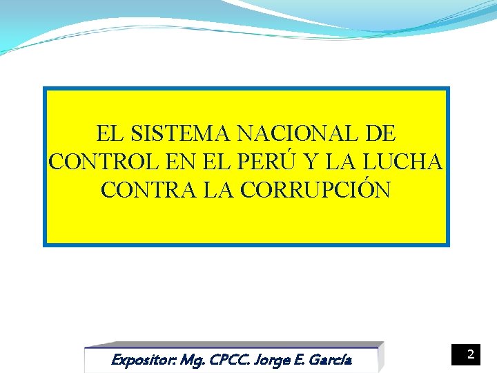 EL SISTEMA NACIONAL DE CONTROL EN EL PERÚ Y LA LUCHA CONTRA LA CORRUPCIÓN