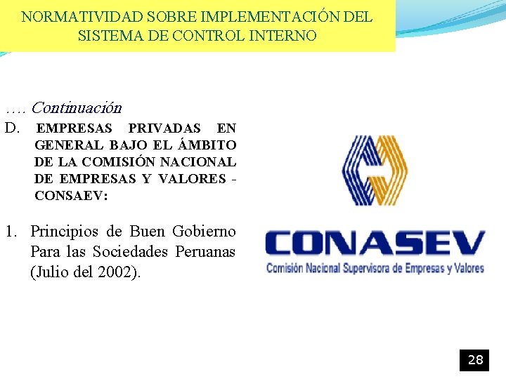 NORMATIVIDAD SOBRE IMPLEMENTACIÓN DEL SISTEMA DE CONTROL INTERNO …. Continuación D. EMPRESAS PRIVADAS EN