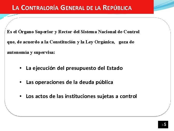 LA CONTRALORÍA GENERAL DE LA REPÚBLICA Es el Órgano Superior y Rector del Sistema