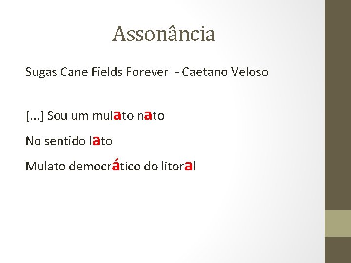 Assonância Sugas Cane Fields Forever - Caetano Veloso [. . . ] Sou um