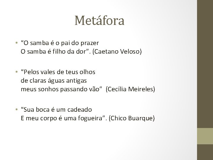 Metáfora • “O samba é o pai do prazer O samba é filho da