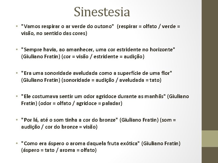 Sinestesia • "Vamos respirar o ar verde do outono" (respirar = olfato / verde