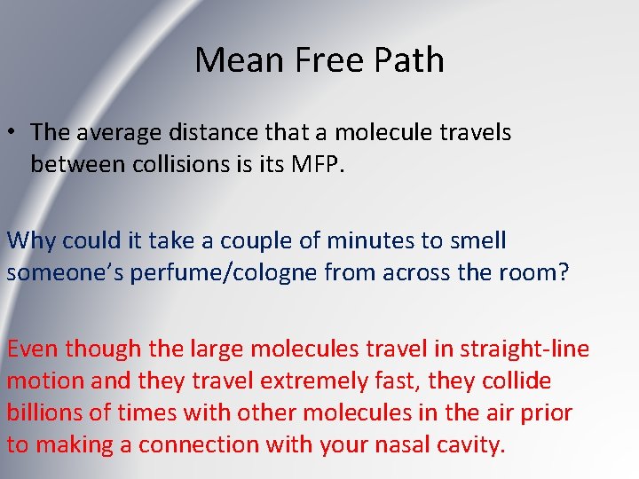 Mean Free Path • The average distance that a molecule travels between collisions is